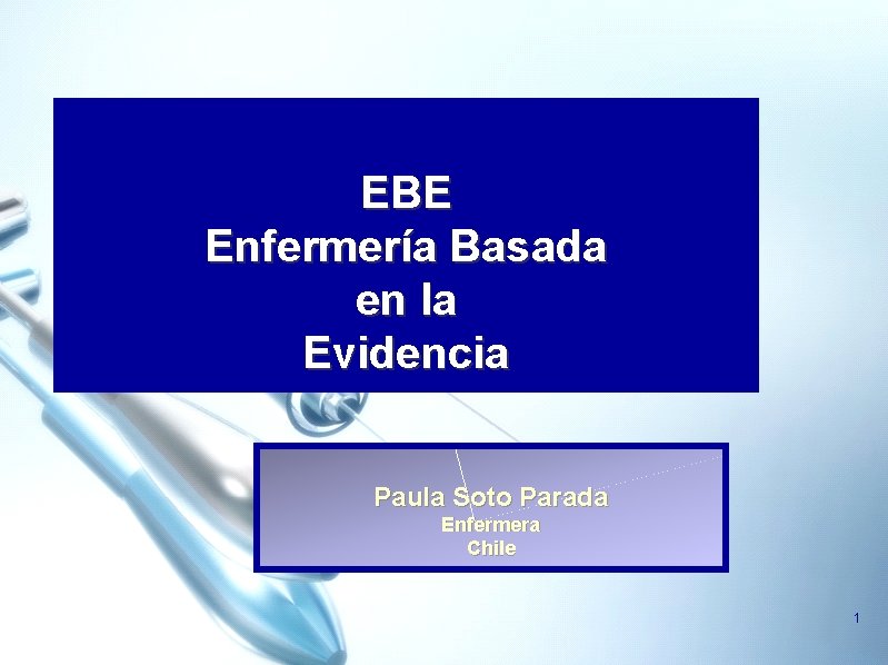 EBE Enfermería Basada en la Evidencia Paula Soto Parada Enfermera Chile 1 
