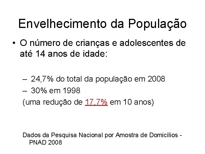 Envelhecimento da População • O número de crianças e adolescentes de até 14 anos Envelhecimento da População • O número de crianças e adolescentes de até 14 anos