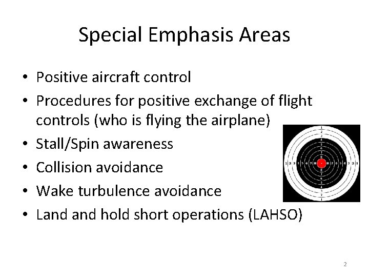 Special Emphasis Areas • Positive aircraft control • Procedures for positive exchange of flight