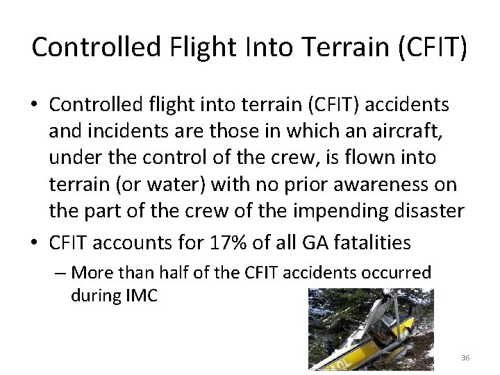 Controlled Flight Into Terrain (CFIT) • Controlled flight into terrain (CFIT) accidents and incidents