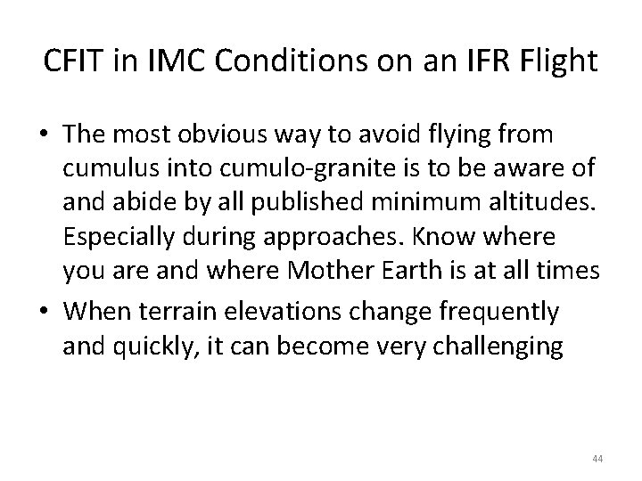 CFIT in IMC Conditions on an IFR Flight • The most obvious way to