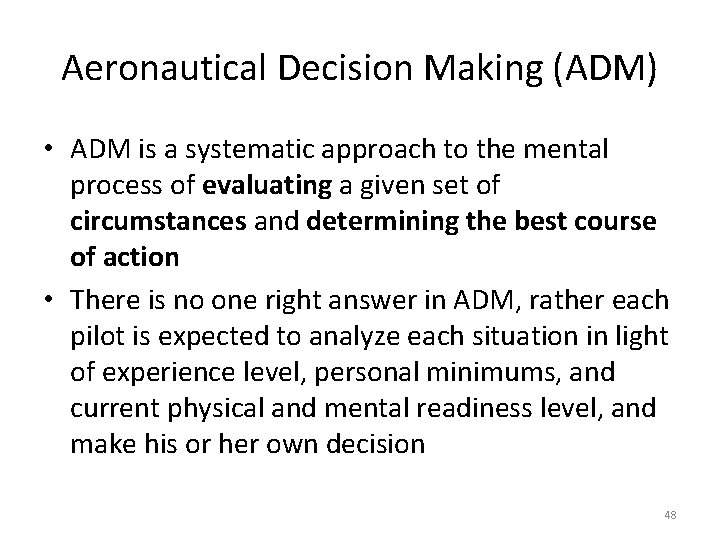 Aeronautical Decision Making (ADM) • ADM is a systematic approach to the mental process