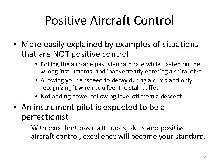 Positive Aircraft Control • More easily explained by examples of situations that are NOT