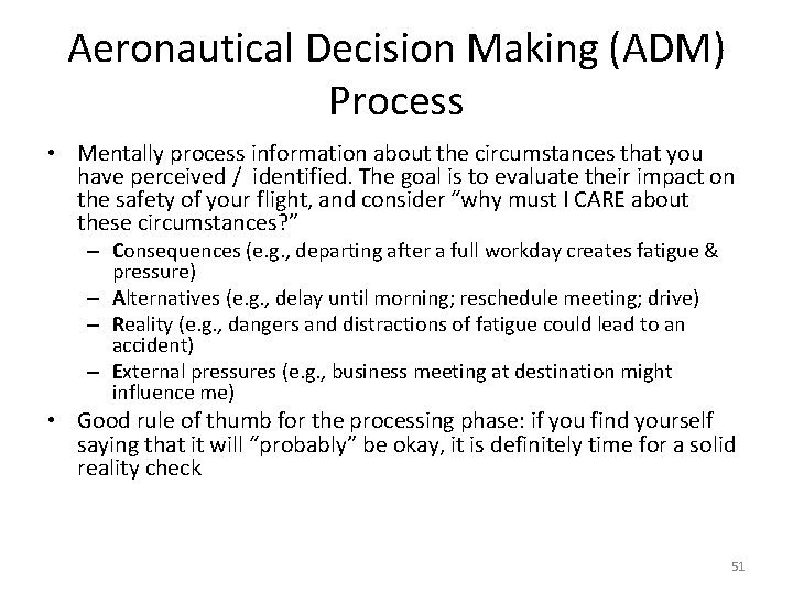 Aeronautical Decision Making (ADM) Process • Mentally process information about the circumstances that you