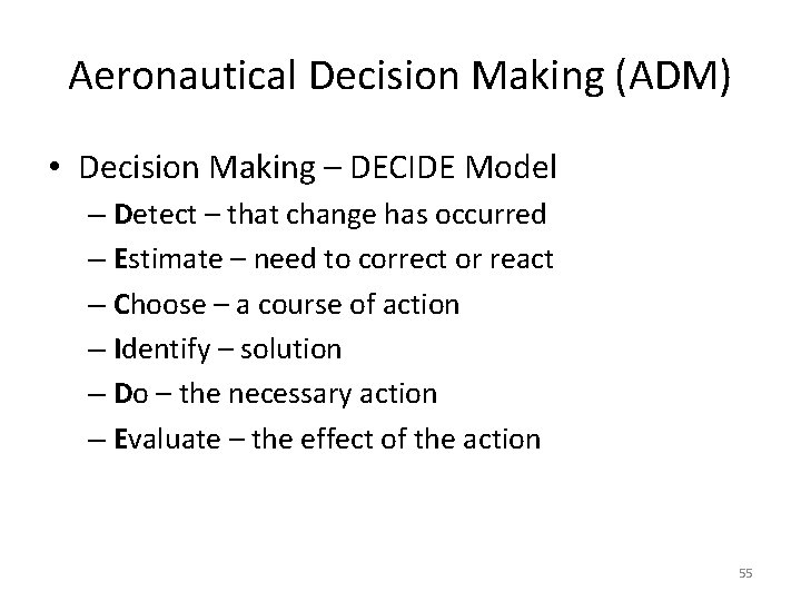 Aeronautical Decision Making (ADM) • Decision Making – DECIDE Model – Detect – that