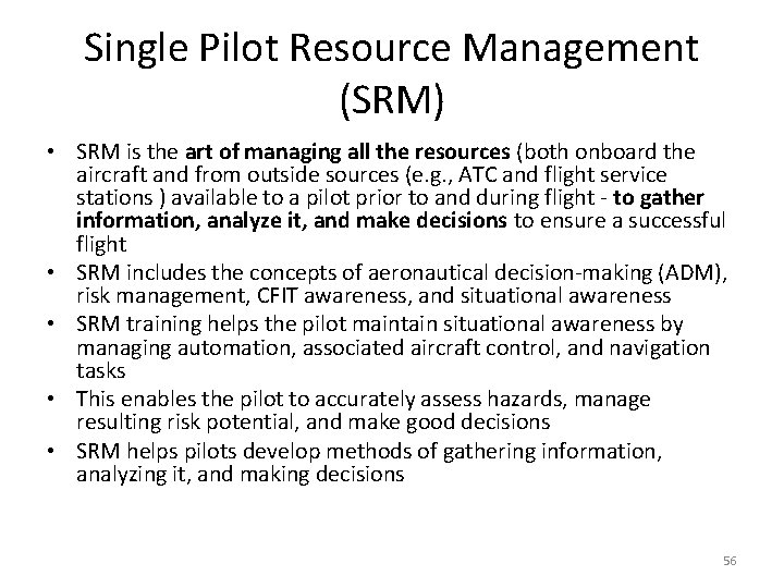 Single Pilot Resource Management (SRM) • SRM is the art of managing all the