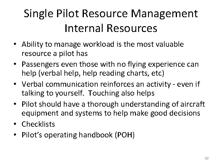 Single Pilot Resource Management Internal Resources • Ability to manage workload is the most