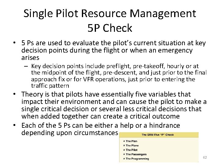 Single Pilot Resource Management 5 P Check • 5 Ps are used to evaluate