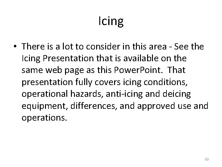 Icing • There is a lot to consider in this area - See the