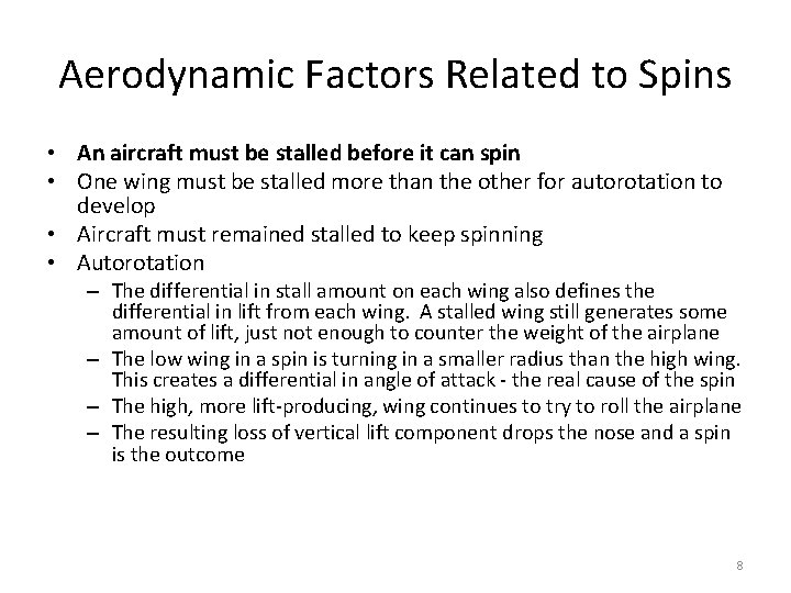 Aerodynamic Factors Related to Spins • An aircraft must be stalled before it can