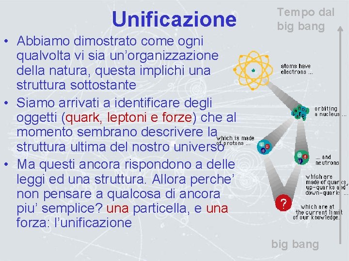 Unificazione Tempo dal big bang • Abbiamo dimostrato come ogni qualvolta vi sia un’organizzazione