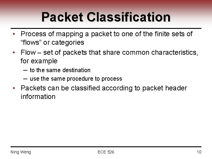 Packet Classification • Process of mapping a packet to one of the finite sets
