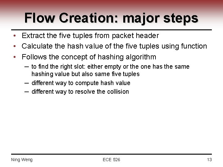 Flow Creation: major steps • Extract the five tuples from packet header • Calculate