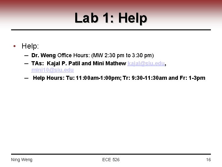 Lab 1: Help • Help: ─ Dr. Weng Office Hours: (MW 2: 30 pm