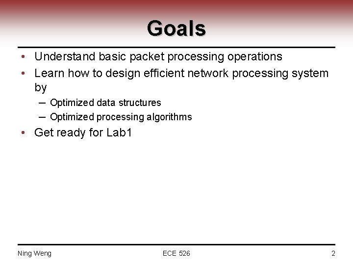 Goals • Understand basic packet processing operations • Learn how to design efficient network