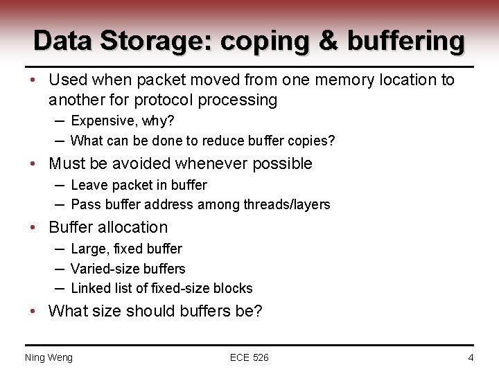 Data Storage: coping & buffering • Used when packet moved from one memory location
