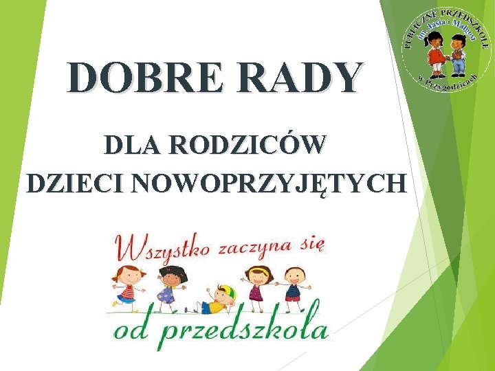 DOBRE RADY DLA RODZICÓW DZIECI NOWOPRZYJĘTYCH 