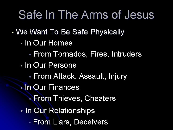 Safe In The Arms of Jesus • We Want To Be Safe Physically •