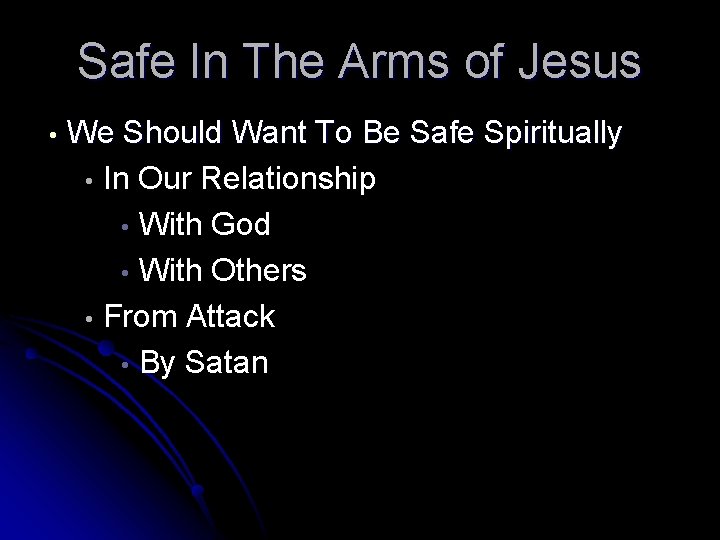 Safe In The Arms of Jesus • We Should Want To Be Safe Spiritually