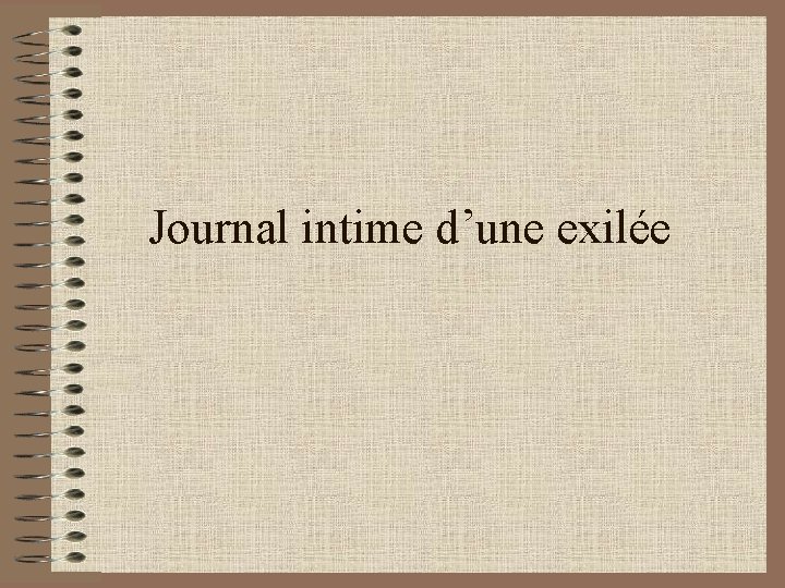 Journal intime d’une exilée Journal intime d’une exilée