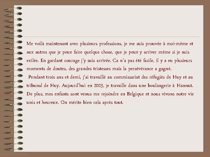 Me voilà maintenant avec plusieurs professions, je me suis prouvée à moi-même et aux Me voilà maintenant avec plusieurs professions, je me suis prouvée à moi-même et aux