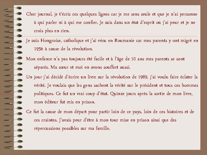 Cher journal, je t’écris ces quelques lignes car je me sens seule et que Cher journal, je t’écris ces quelques lignes car je me sens seule et que