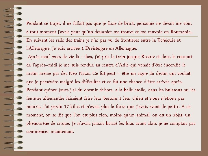 Pendant ce trajet, il ne fallait pas que je fasse de bruit, personne ne Pendant ce trajet, il ne fallait pas que je fasse de bruit, personne ne