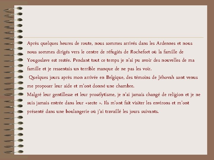 Après quelques heures de route, nous sommes arrivés dans les Ardennes et nous sommes Après quelques heures de route, nous sommes arrivés dans les Ardennes et nous sommes