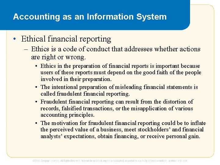 Accounting as an Information System • Ethical financial reporting – Ethics is a code