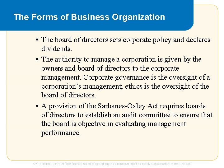 The Forms of Business Organization • The board of directors sets corporate policy and