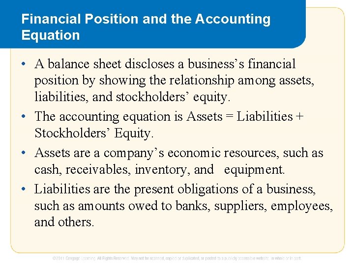 Financial Position and the Accounting Equation • A balance sheet discloses a business’s financial