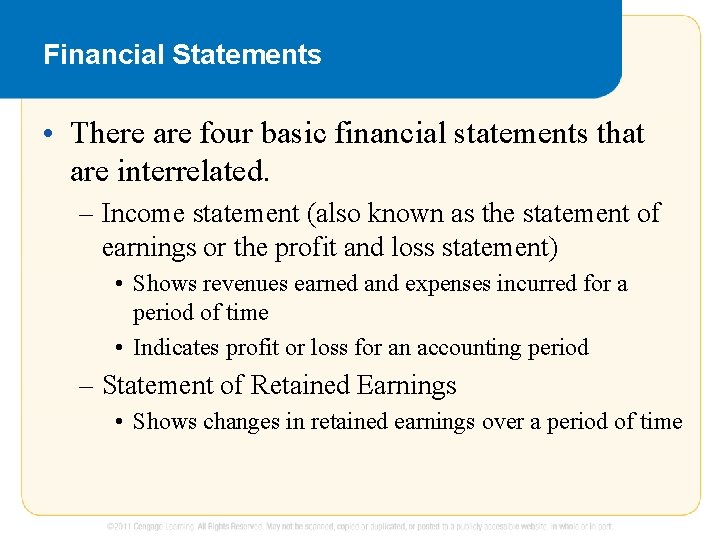 Financial Statements • There are four basic financial statements that are interrelated. – Income