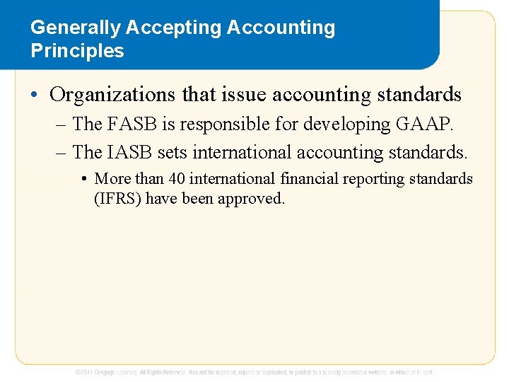 Generally Accepting Accounting Principles • Organizations that issue accounting standards – The FASB is