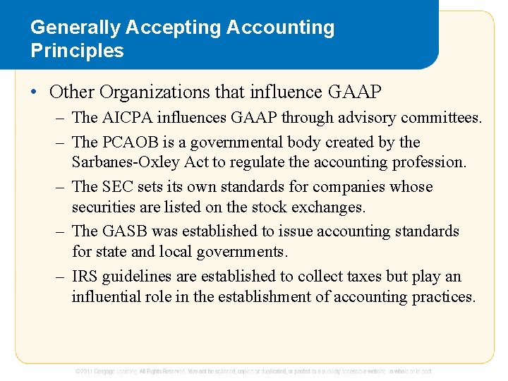 Generally Accepting Accounting Principles • Other Organizations that influence GAAP – The AICPA influences