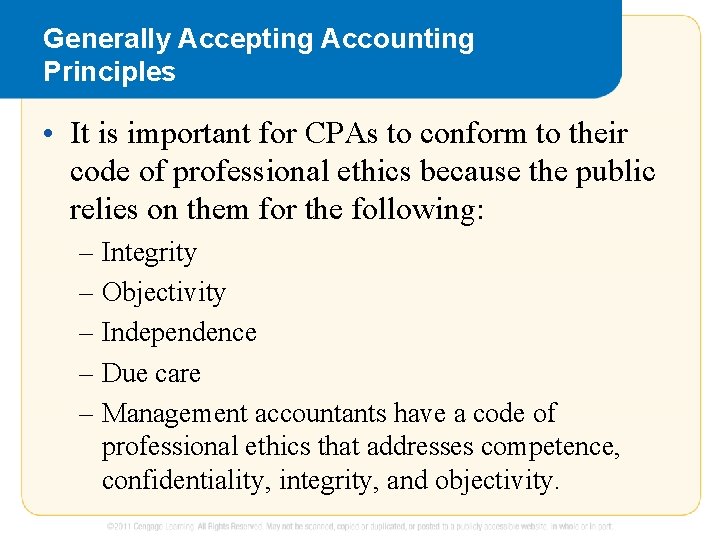 Generally Accepting Accounting Principles • It is important for CPAs to conform to their