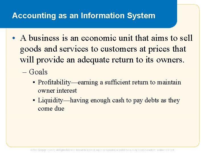 Accounting as an Information System • A business is an economic unit that aims