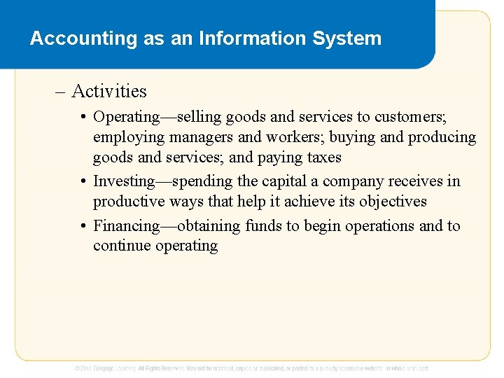 Accounting as an Information System – Activities • Operating—selling goods and services to customers;