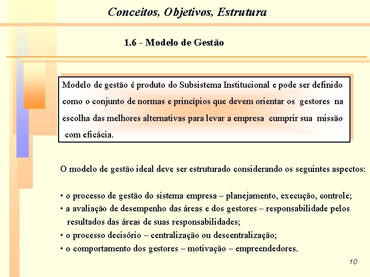 Conceitos, Objetivos, Estrutura 1. 6 - Modelo de Gestão Modelo de gestão é produto