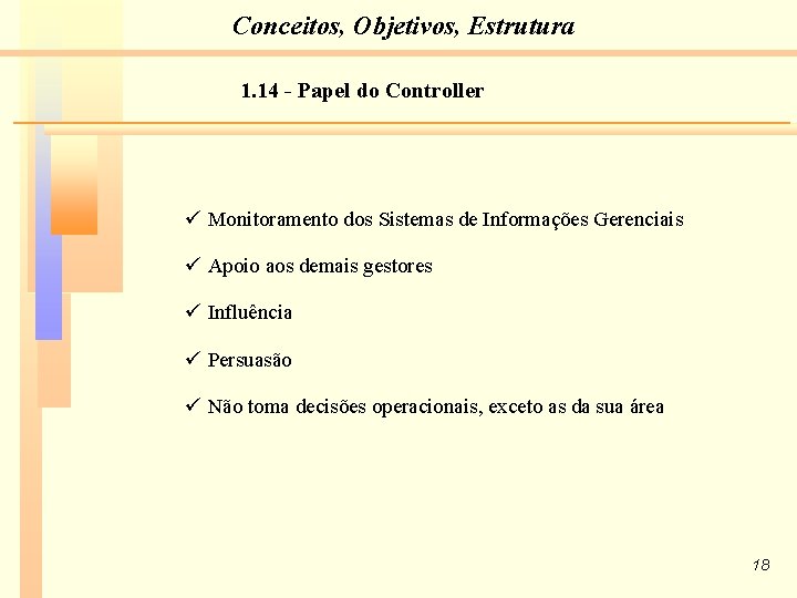 Conceitos, Objetivos, Estrutura 1. 14 - Papel do Controller ü Monitoramento dos Sistemas de