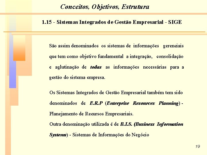 Conceitos, Objetivos, Estrutura 1. 15 - Sistemas Integrados de Gestão Empresarial - SIGE São