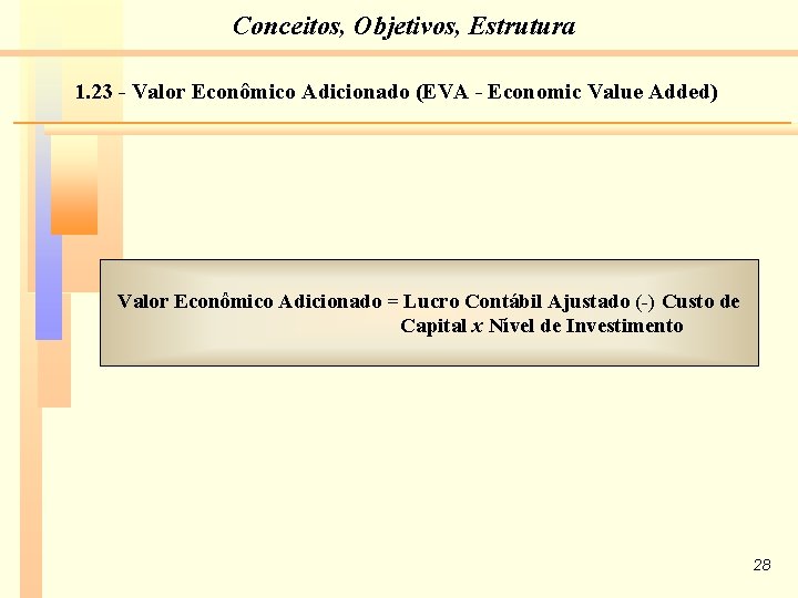 Conceitos, Objetivos, Estrutura 1. 23 - Valor Econômico Adicionado (EVA - Economic Value Added)