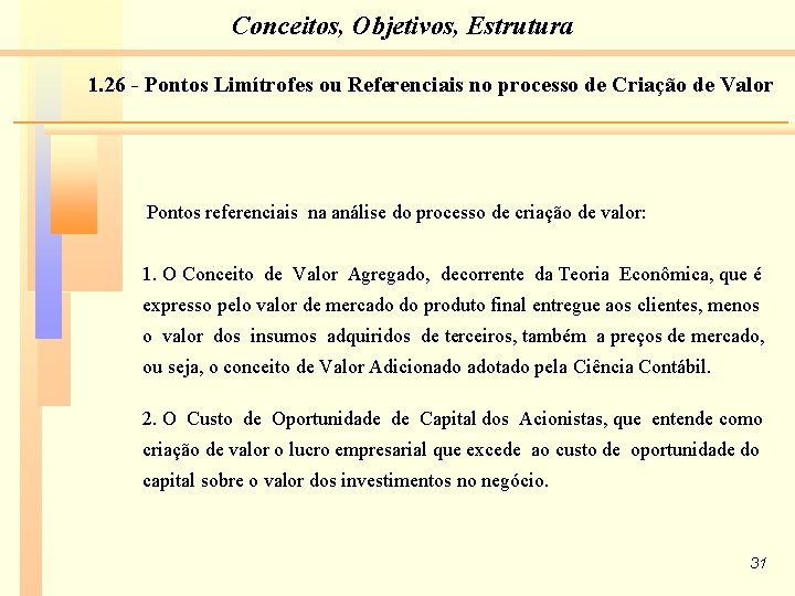 Conceitos, Objetivos, Estrutura 1. 26 - Pontos Limítrofes ou Referenciais no processo de Criação