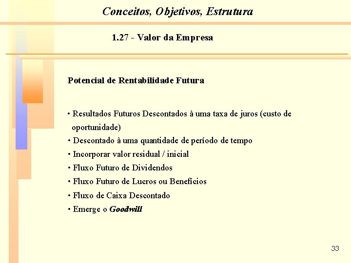 Conceitos, Objetivos, Estrutura 1. 27 - Valor da Empresa Potencial de Rentabilidade Futura •