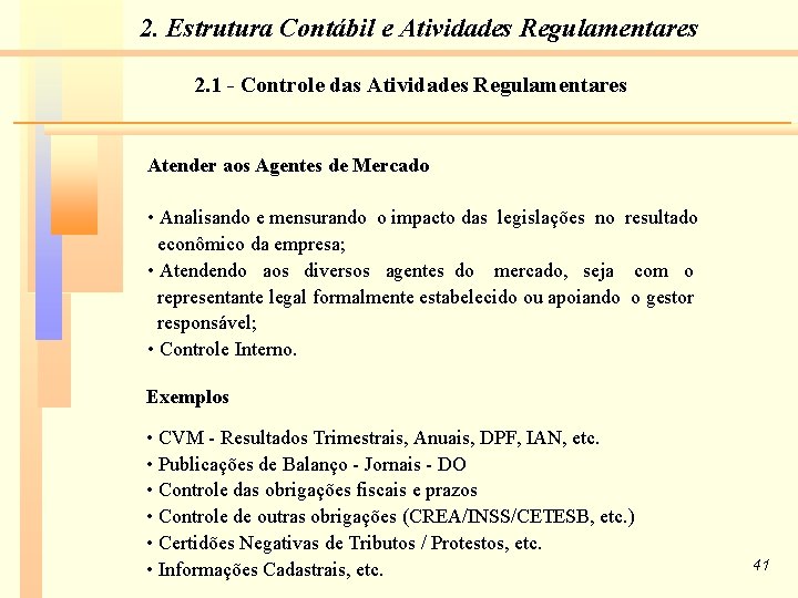 2. Estrutura Contábil e Atividades Regulamentares 2. 1 - Controle das Atividades Regulamentares Atender