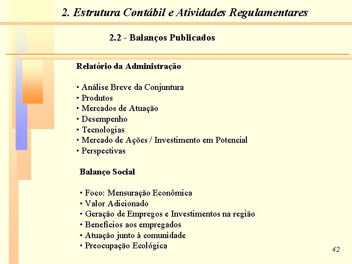 2. Estrutura Contábil e Atividades Regulamentares 2. 2 - Balanços Publicados Relatório da Administração