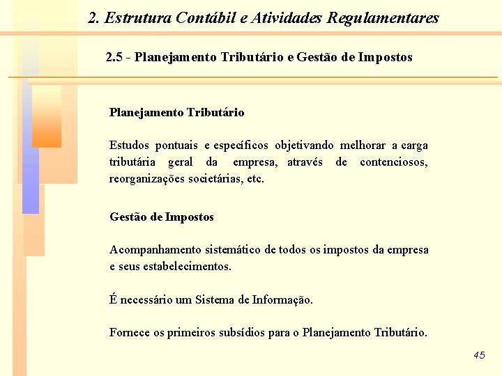 2. Estrutura Contábil e Atividades Regulamentares 2. 5 - Planejamento Tributário e Gestão de