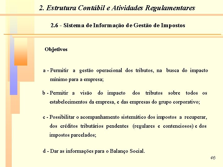 2. Estrutura Contábil e Atividades Regulamentares 2. 6 - Sistema de Informação de Gestão