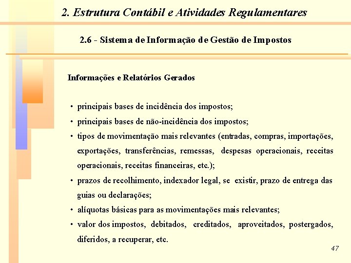 2. Estrutura Contábil e Atividades Regulamentares 2. 6 - Sistema de Informação de Gestão