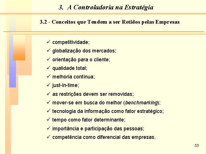 3. A Controladoria na Estratégia 3. 2 - Conceitos que Tendem a ser Retidos