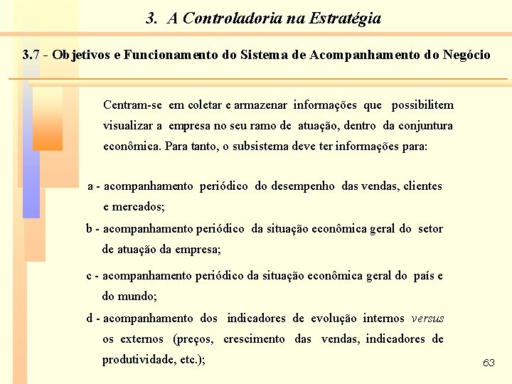 3. A Controladoria na Estratégia 3. 7 - Objetivos e Funcionamento do Sistema de